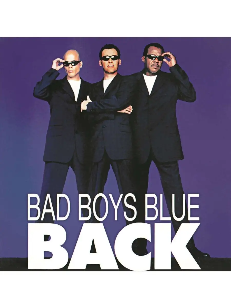 Группа bad boys blue. Back bad boys blue. Песню bad boys blue come back. Песню bad boys blue come back. Песню bad boys blue come back.