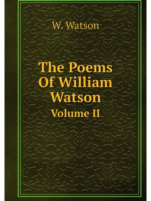 Нобель Пресс The Poems Of William Watson. Volume II