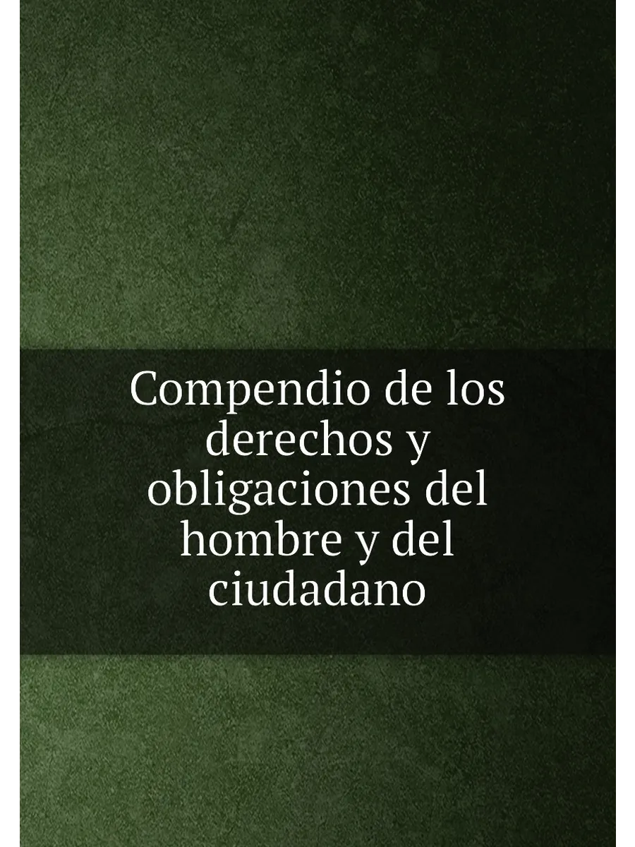 Compendio de los derechos y obligaciones del hombre ...