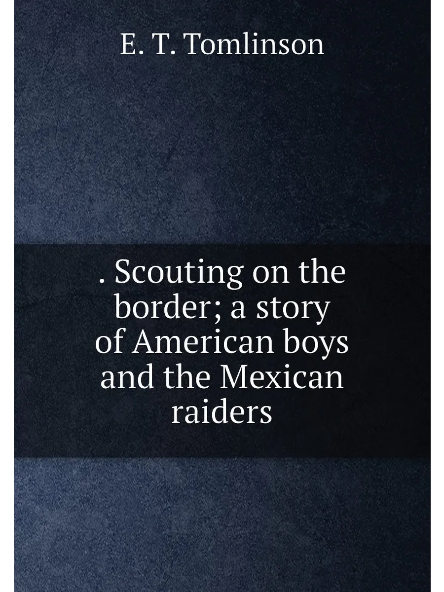 . Scouting on the border; a story of American boys a...