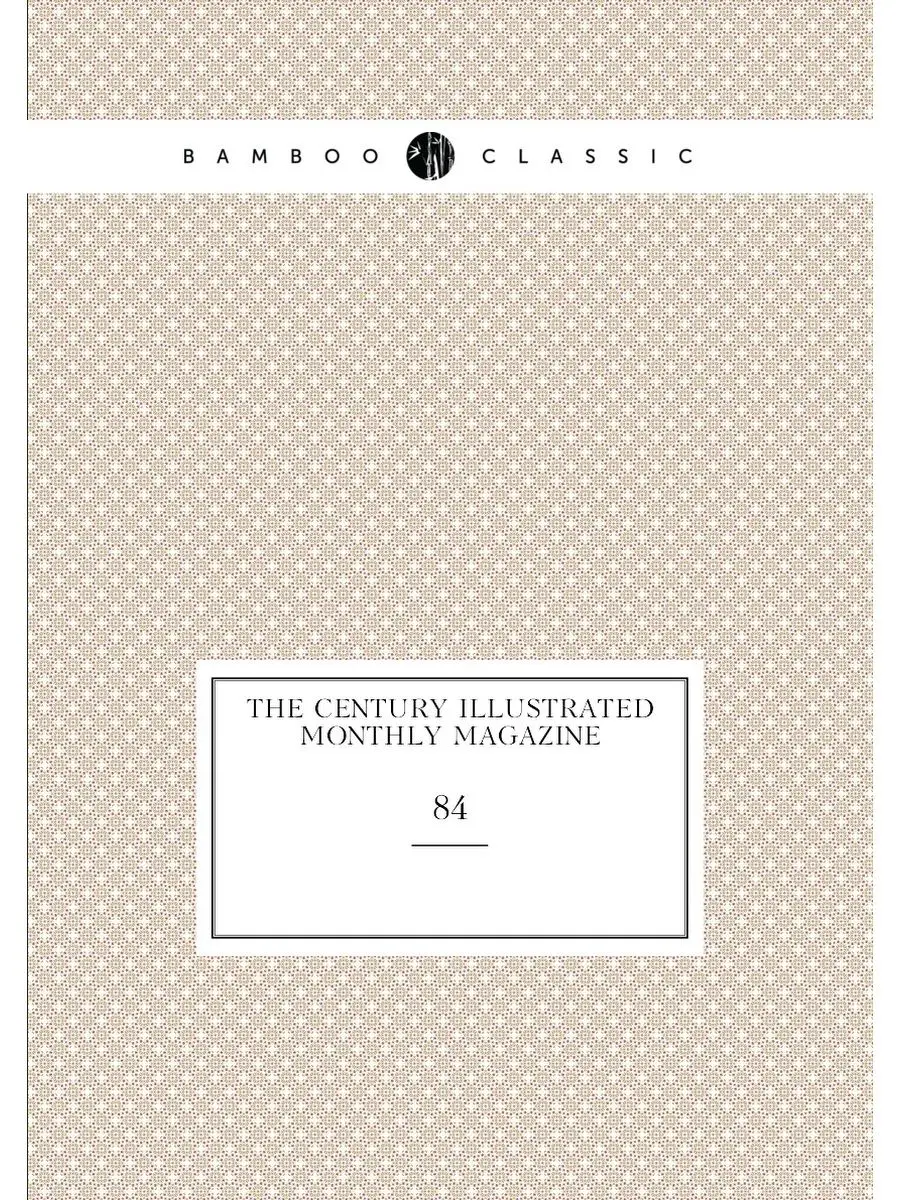 The century illustrated monthly magaz...
