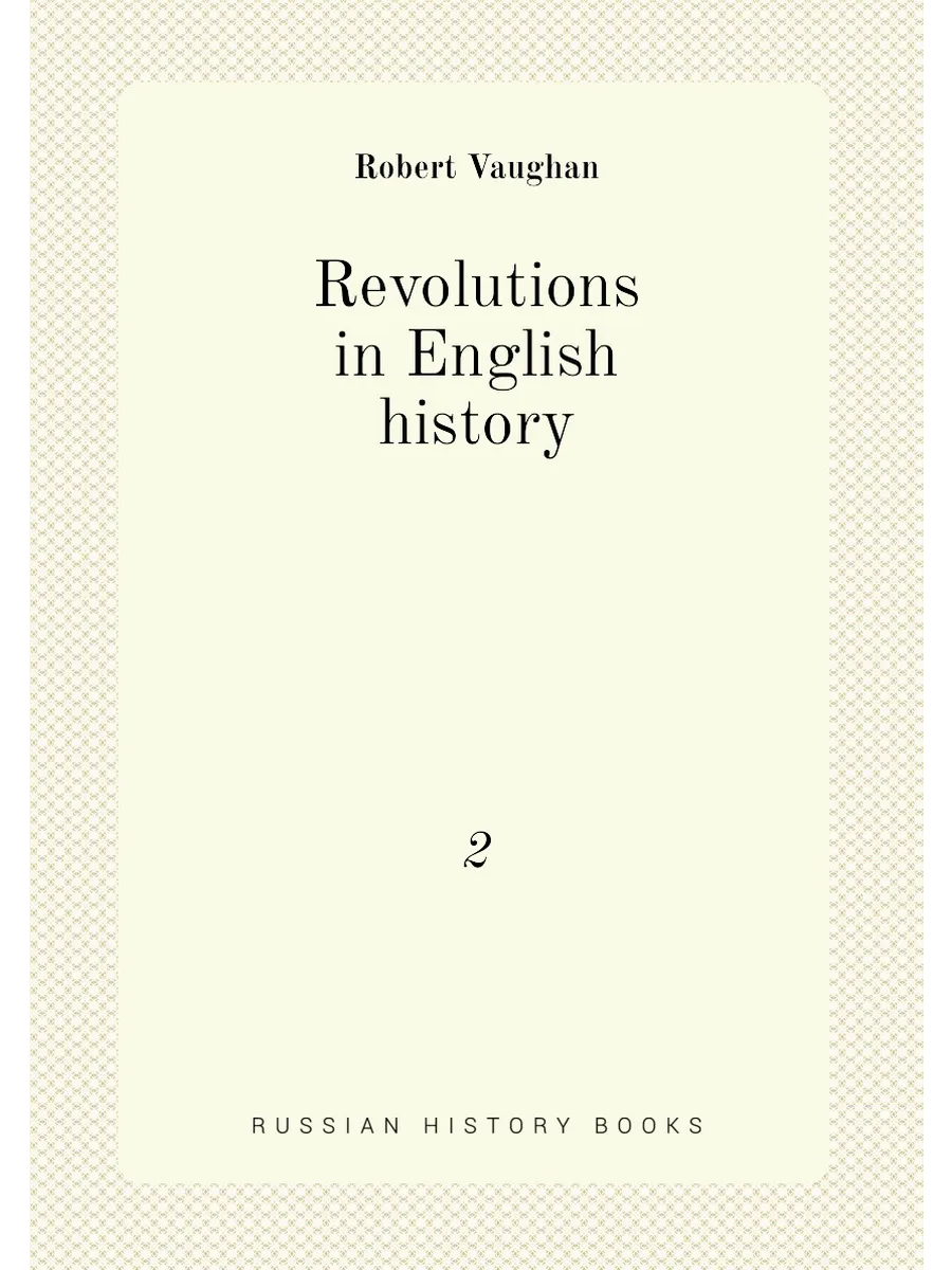 Revolutions in English history. 2