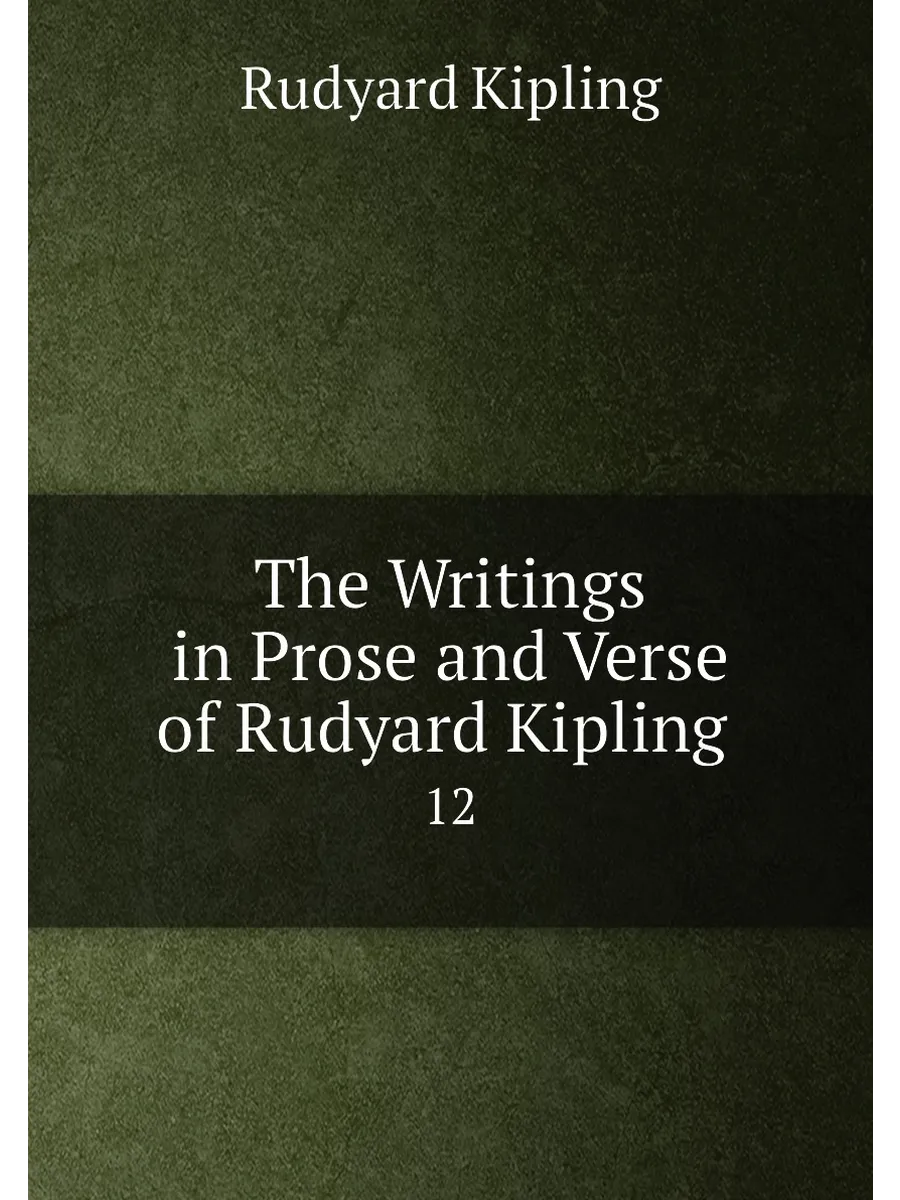 The Writings in Prose and Verse of Rudyard Kipling . 12