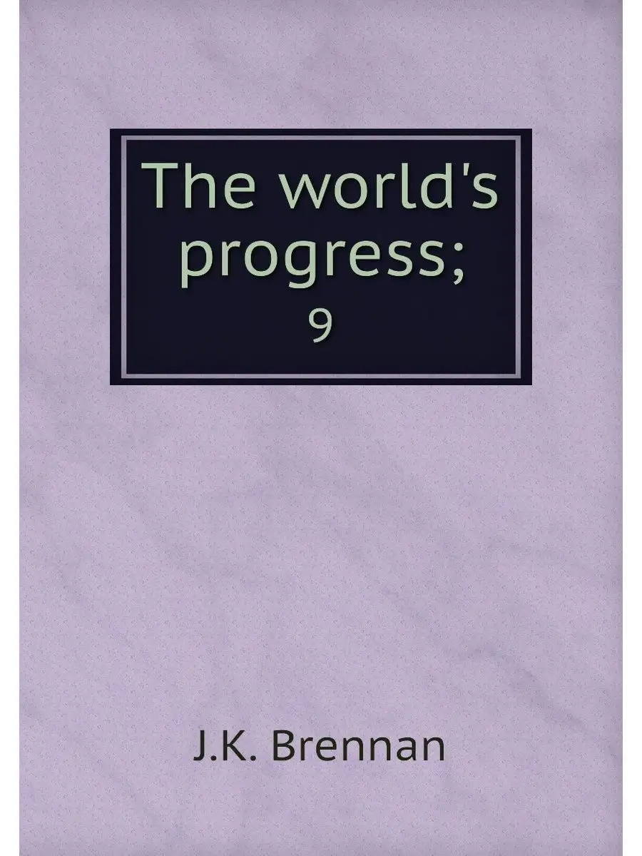 The world's progress;. 9