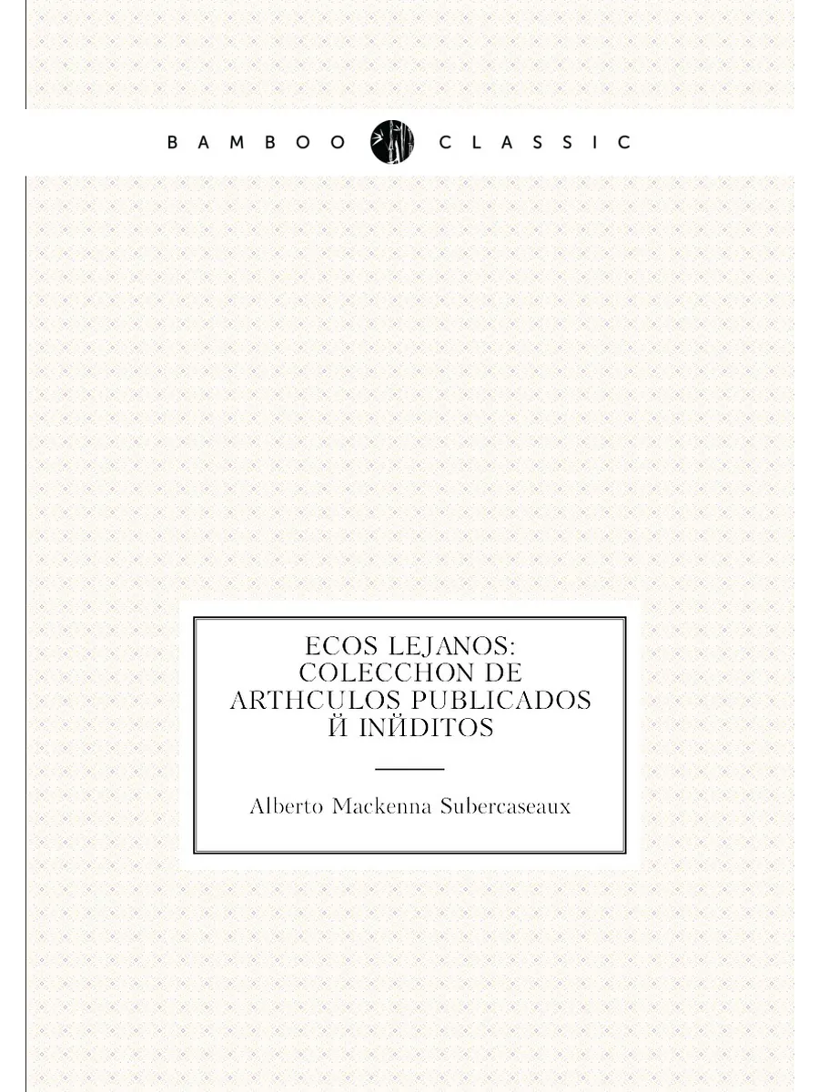 Ecos lejanos: Coleccíon de artículos publicados é in...