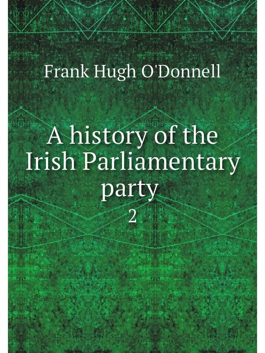 A history of the Irish Parliamentary ...