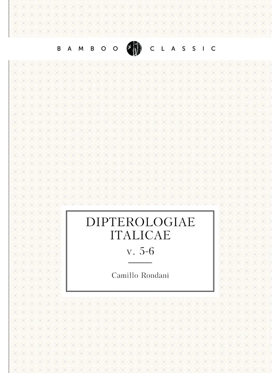 Dipterologiae Italicae. v. 5-6