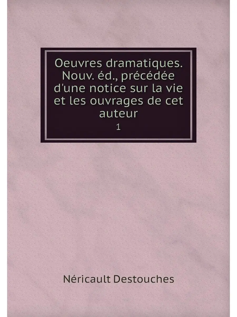 Oeuvres dramatiques. Nouv. ed., prece...