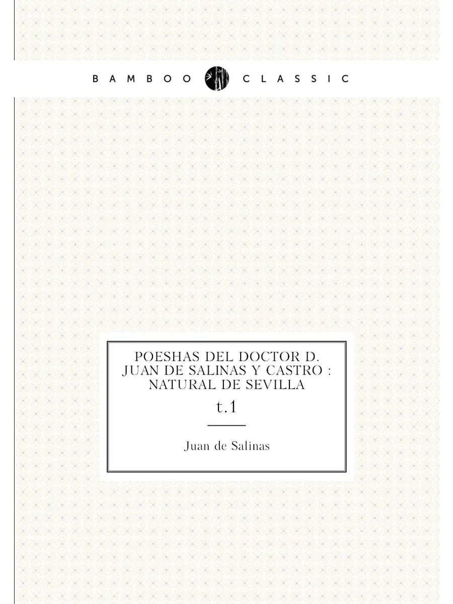 Poesías del doctor D. Juan de Salinas y Castro : nat...