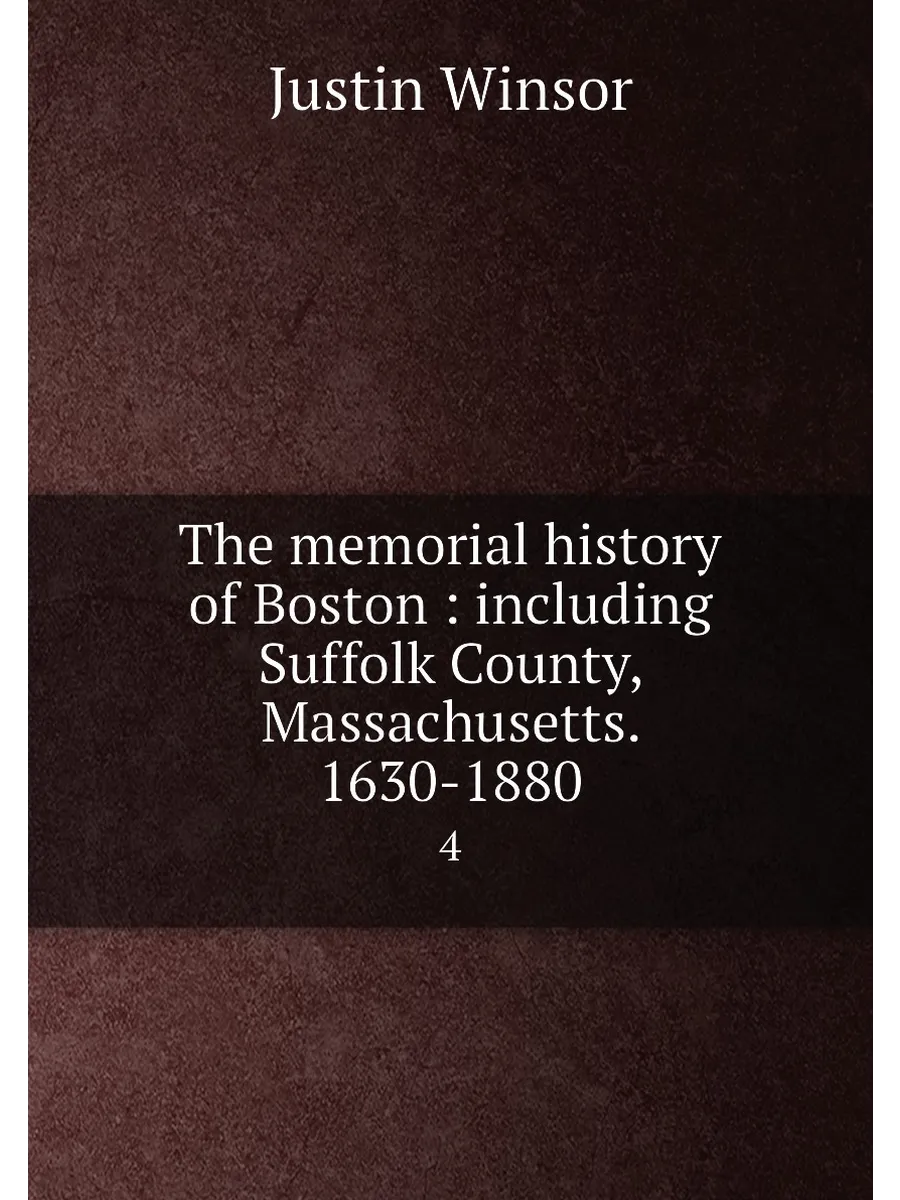 The memorial history of Boston including Suffolk C