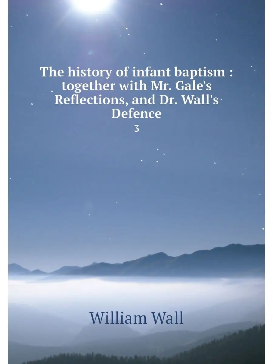 The history of infant baptism : toget...