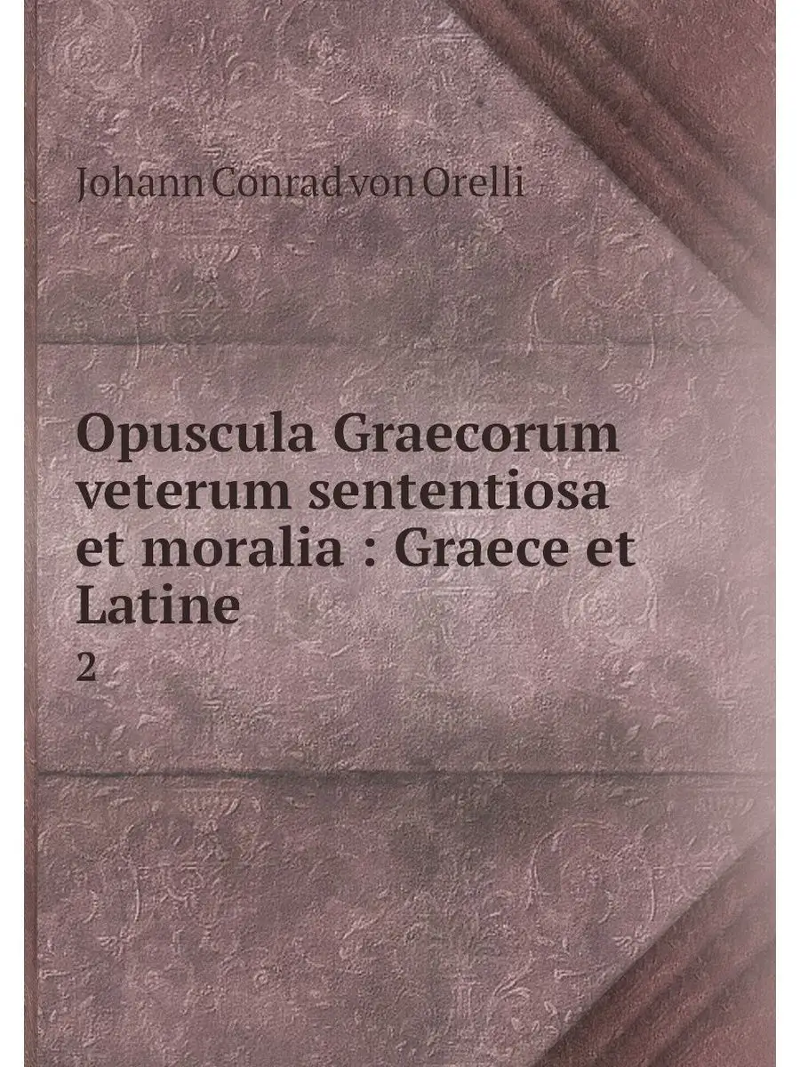 Opuscula Graecorum veterum sententiosa et moralia : Gr…