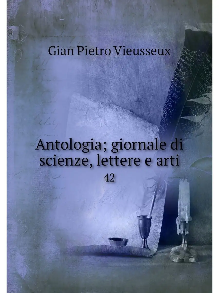 Antologia; giornale di scienze, lette...