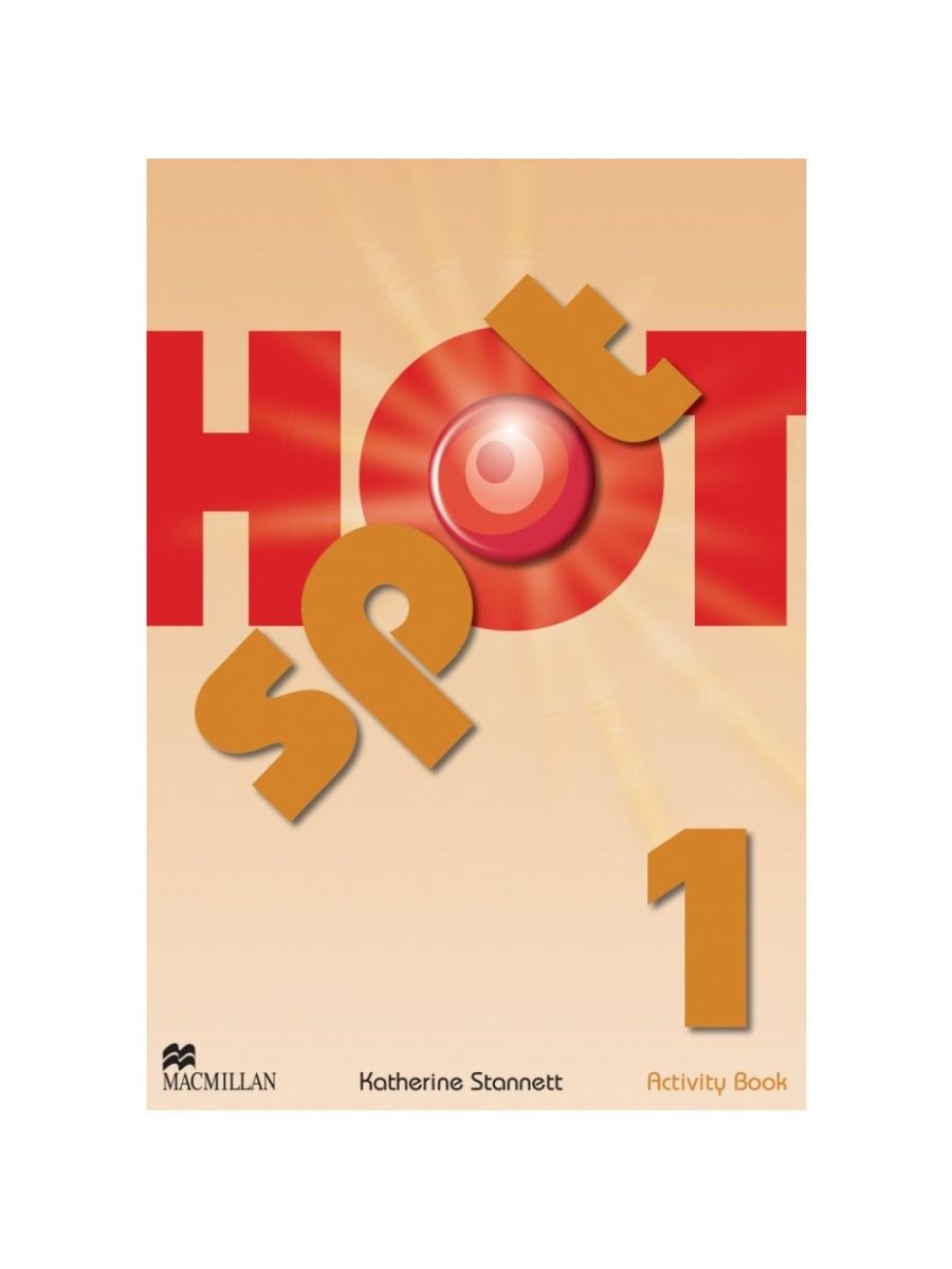 Macmillan books. Hotspot учебник. Учебник hot spot 1. Hot spot 1. activity book. Английский учебник hot spot.