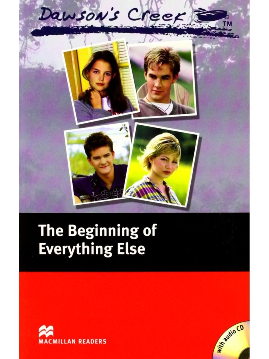 Everything else. Macmillan Readers. The beginning of everything else Listening. Macmillan Readers Pack. Pdf Dawsons Creek text the beginning of everything else Chapter 1 everything change.