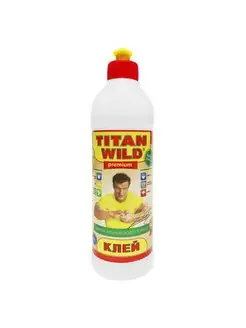 Клей универсальный водостойкий Titan Wild premium, 0,5л TITAN Wild 155787611 купить за 229 ₽ в интернет-магазине Wildberries