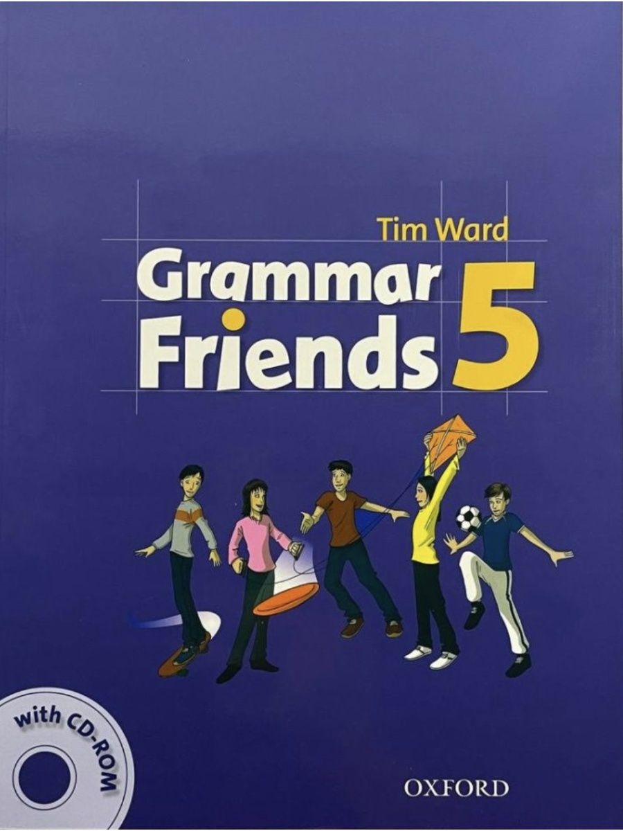 Oxford cd. Grammar friends 4. Grammar friends 6. Английский грамматика 3 класс 1 часть Grammar friends 2 tim Ward.