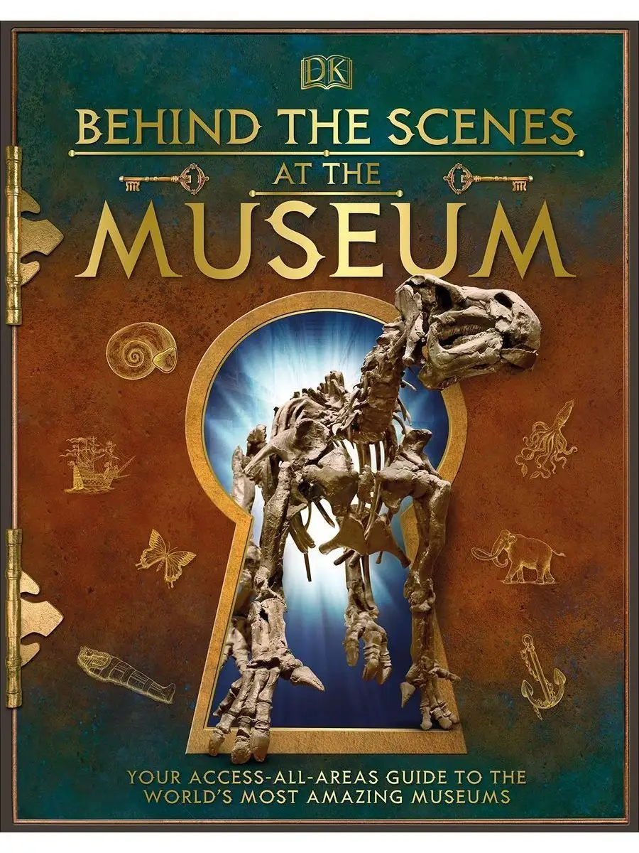 Behind the Scenes at the Museum Your Access-All-Areas Guide Dorling  Kindersley 158710541 купить за 1 681 ₽ в интернет-магазине Wildberries